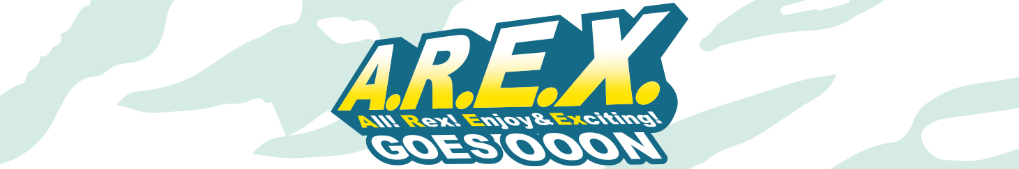 A.R.E.X. All! Rex! Enjoy&Exciting! GOES OOON